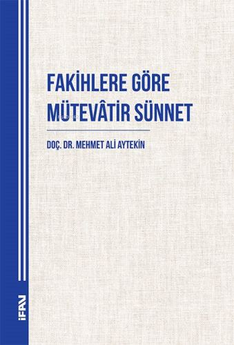 Fakihlere Göre Mütevâtir Sünnet - M. Ü. İlahiyat Fakültesi Vakfı Yayın