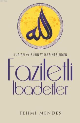 Faziletli İbadetler; Kur'an ve Sünnet Hazinesinden - Çelik Yayınevi - 