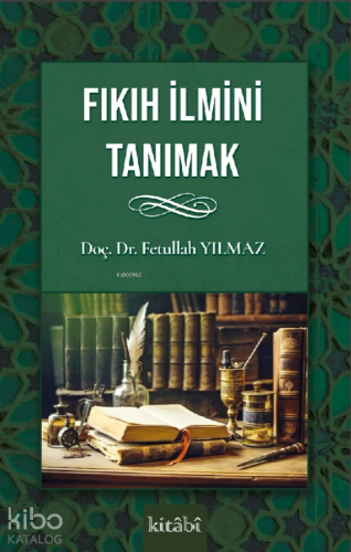 Fıkıh İlmini Tanımak - Kitabi Yayınevi - Selamkitap.com'da