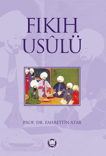 Fıkıh Usulü - M. Ü. İlahiyat Fakültesi Vakfı Yayınları - Selamkitap.co