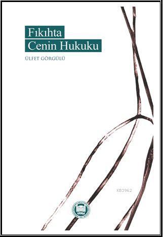 Fıkıhta Cenin Hukuku - M. Ü. İlahiyat Fakültesi Vakfı Yayınları - Sela