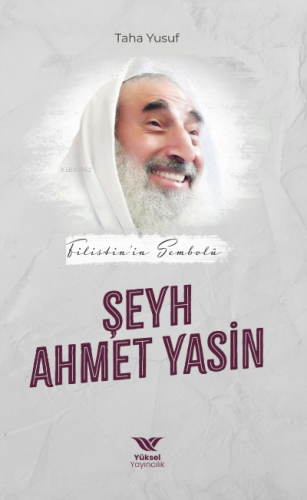 Filistin’in Sembolü Şeyh Ahmet Yasin - Yüksel Yayıncılık - Selamkitap.