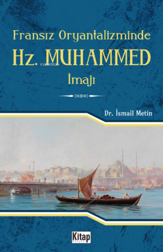 Fransız Oryantalizminde Hz. Muhammed İmajı - Kitap Dünyası - Selamkita