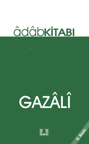 Gazâlî;Âdâp Kitabı - İlke Yayıncılık - Selamkitap.com'da