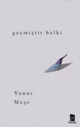 Geçmiştir Belki - Mecaz Yayınları - Selamkitap.com'da