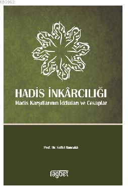 Hadis İnkarcılığı Hadis Karşıtlarının İddiaları ve Cevaplar - Rağbet Y