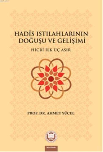 Hadis Istılahlarının Doğuşu ve Gelişimi; Hicri İlk Üç Asır - M. Ü. İla