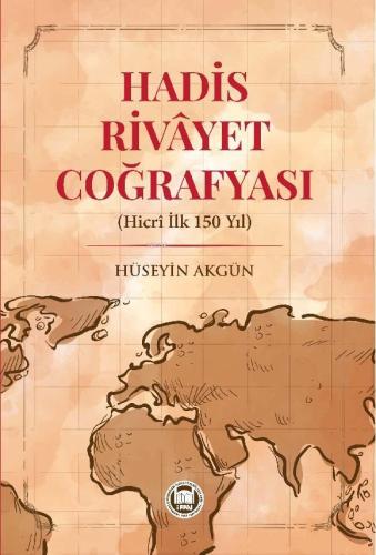 Hadis Rivayet Coğrafyası (Hicri İlk 150 Yıl) - M. Ü. İlahiyat Fakültes