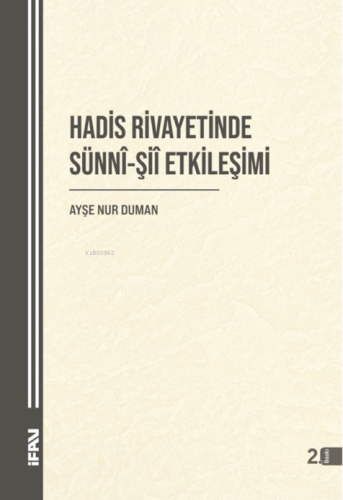 Hadis Rivayetinde Sünni-Şii Etkileşimi - M. Ü. İlahiyat Fakültesi Vakf