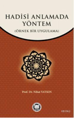 Hadisi Anlamada Yöntem; Örnek Bir Uygulama - M. Ü. İlahiyat Fakültesi 