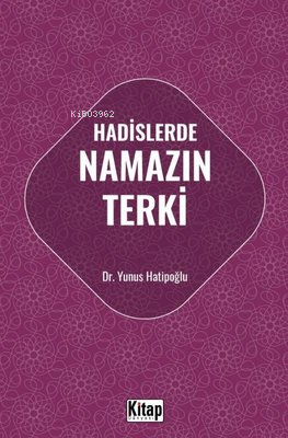 Hadislerde Namazın Terki - Kitap Dünyası - Selamkitap.com'da