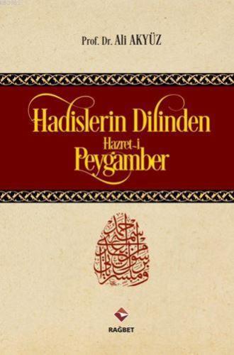 Hadislerin Dilinden Hazreti Peygamber - Rağbet Yayınları - Selamkitap.