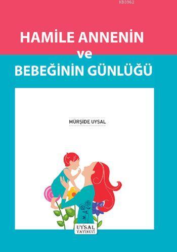 Hamile Annenin ve Bebeğinin Günlüğü - Uysal Yayınevi - Selamkitap.com'