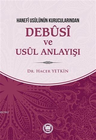 Hanefi Usulünün Kurucularından Debusi ve Usul Anlayışı - M. Ü. İlahiya