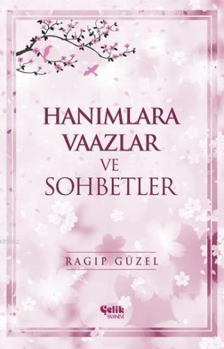 Hanımlara Vaazlar ve Sohbetler - Çelik Yayınevi - Selamkitap.com'da