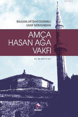 Hasan Ağa Vakfı & Balkanlardaki Osmanlı Vakıf Mirasından - Rağbet Yayı