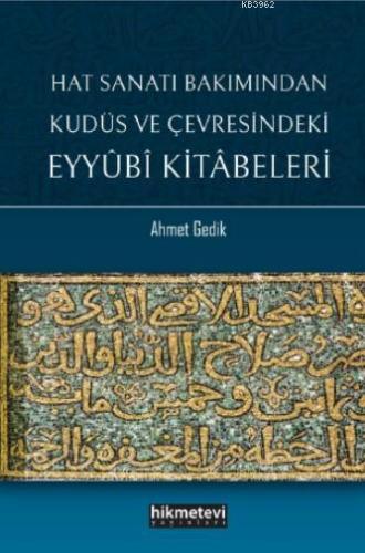 Hat Sanatı Bakımından Kudüs ve Çevresindeki Eyyubi Kitabeleri - Hikmet