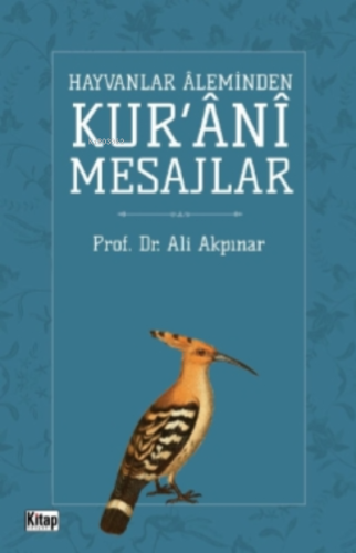 Hayvanlar Aleminden Kur'ani Mesajlar - Kitap Dünyası - Selamkitap.com'