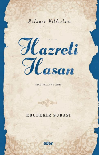 Hazreti Hasan (Radiyallahu Anh);Hidayet Yıldızları - Aden Yayınları - 