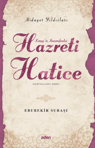 Hazreti Hatice (Radiyallahu Anh);Hidayet Yıldızları - Aden Yayınları -