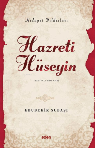 Hazreti Hüseyin (Radiyallahu Anh);Hidayet Yıldızları - Aden Yayınları 