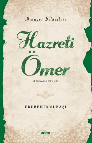 Hazreti Ömer (Radiyallahu Anh);Hidayet Yıldızları - Aden Yayınları - S