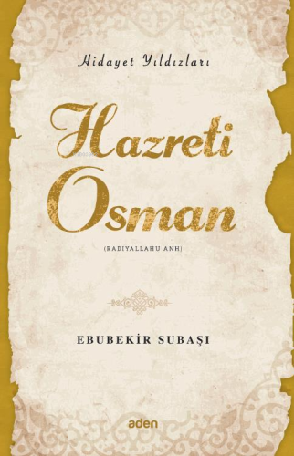 Hazreti Osman (Radiyallahu Anh);Hidayet Yıldızları - Aden Yayınları - 