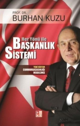 Her Yönü ile Başkanlık Sistemi; Yeni Sistem Cumhurbaşkanlığı Modelimiz