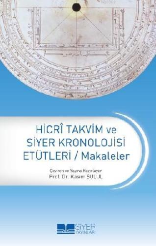 Hicri Takvim ve Siyer Kronolojisi Etütleri - Siyer Yayınları - Selamki