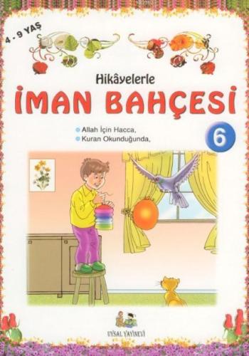 Hikayelerle İman Bahçesi (6 Kitap, Takım); 4-9 Yaş - Uysal Yayınevi - 