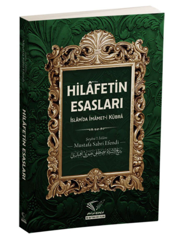 Hilafetin Esasları ;İslâm’da İmâmet-İ Kübrâ - Im Auftrag Des İslam - S