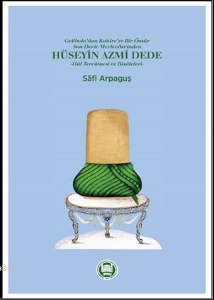 Hüseyin Azmi Dede; Hal Tercümesi ve Risâleleri - M. Ü. İlahiyat Fakült