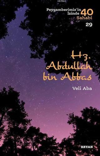 Hz. Abdullah bin Abbas; Peygamberimiz'in İzinde 40 Sahabi/29 - Beyan Y