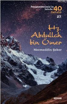 Hz. Abdullah bin Ömer (Peygamberimizin İzinde 40 Sahabi/27) - Beyan Ya