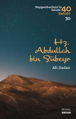 Hz. Abdullah bin Zübeyr; Peygamberimiz'in İzinde 40 Sahabi/30 - Beyan 