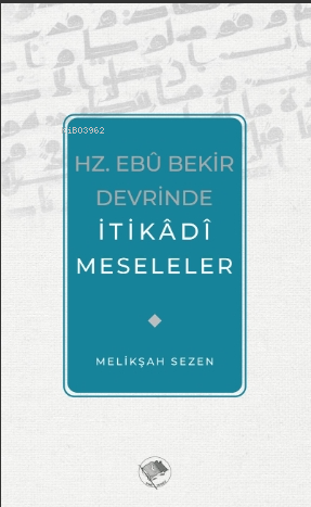 Hz. Ebu Bekir Devrinde İtikadi Meseleler - Şamil Yayınevi - Selamkitap