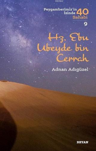 Hz. Ebu Ubeyde bin Cerrah; Peygamberimiz'in İzinde 40 Sahabi/9 - Beyan