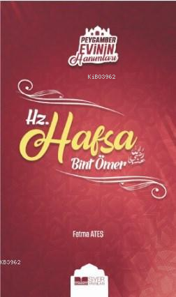 Hz Hafsa Bint Ömer; Peygamber Evinin Hanımları 3 - Siyer Yayınları - S