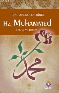 Hz. Muhammed; Din Ahlak Ekseninde - Rağbet Yayınları - Selamkitap.com'