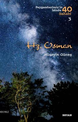 Hz. Osman; Peygamberimiz'in İzinde 40 Sahabi/3 - Beyan Yayınları - Sel