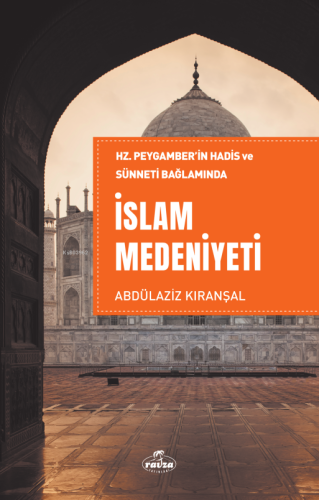 Hz. Peygamber’in Hadis ve Sünneti Bağlamında İslam Medeniyeti - Ravza 