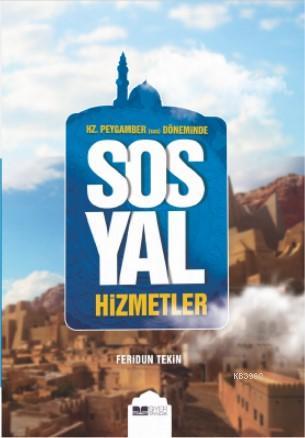 Hz Peygamber Sas Döneminde Sosyal Hizmetler - Siyer Yayınları - Selamk