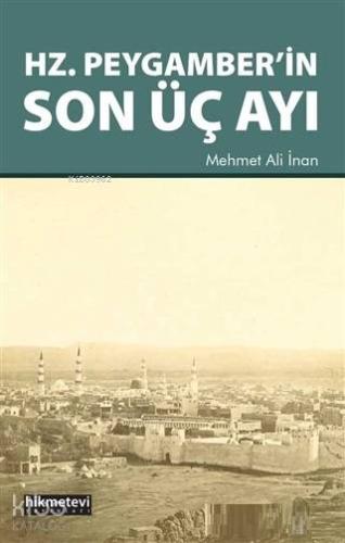 Hz. Peygamber'in Son Üç Ayı - Hikmet Evi Yayınları - Selamkitap.com'da