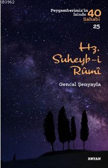 Hz. Süheyb-i Rumî; ( Peygamberimizin İzinde 40 Sahabi/25 ) - Beyan Yay