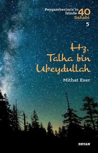 Hz. Talha bin Ubeydullah; Peygamberimiz'in İzinde 40 Sahabi/5 - Beyan 