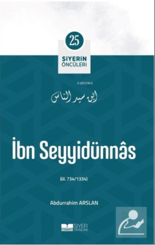 İbn Seyyidünnas; Siyerin Öncüleri 25 - Siyer Yayınları - Selamkitap.co