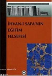 İhvanı Safanın Eğitim Felsefesi - M. Ü. İlahiyat Fakültesi Vakfı Yayın