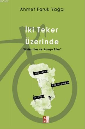 İki Teker Üzerinde; 'Bizim İller ve Komşu Eller' - Babıali Kültür Yayı