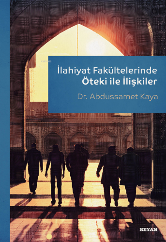 İlahiyat Fakültelerinde Öteki ile İlişkiler - Beyan Yayınları - Selamk