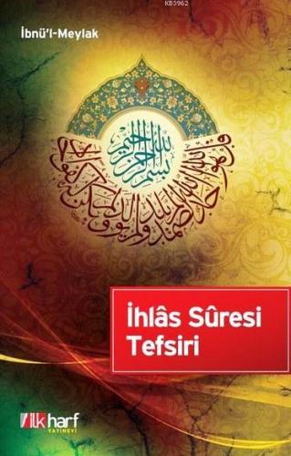 İlhâs Sûresi Tefsiri - İlkharf Yayınları - Selamkitap.com'da